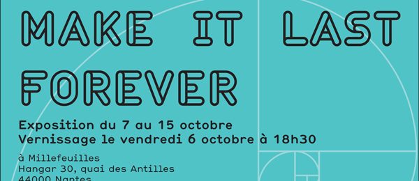MAKE IT LAST FOREVER – Millefeuilles Nantes (FR) MAKE IT LAST FOREVER – Millefeuilles Nantes (FR)